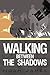 Walking between the shadows