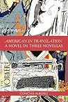 AMERICAN IN TRANSLATION: A NOVEL IN THREE NOVELLAS