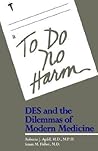 To Do No Harm: DES and the Dilemmas of Modern Medicine