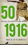 50 Things You Didn't Know About 1916