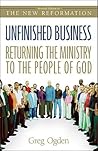 Unfinished Business: Returning the Ministry to the People of God Unfinished Business: Returning the Ministry to the People of God