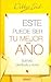 Este Puede Ser Tu Mejor Ano...