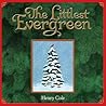 The Littlest Evergreen by Henry Cole The Littlest Evergreen by Henry Cole