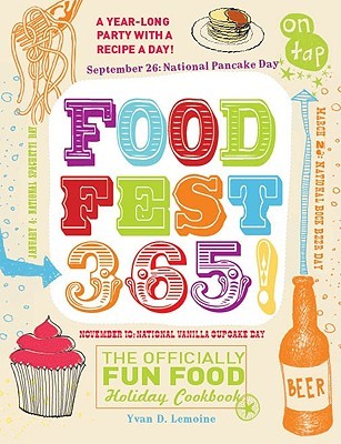 FoodFest 365!: The Officially Fun Food Holiday Cookbook (Paperback)