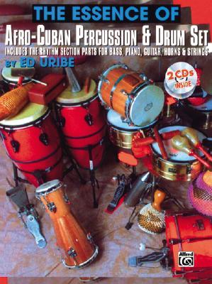 The Essence of Afro-Cuban Percussion & Drum Set: Includes the Rhythm Section Parts for Bass, Piano, Guitar, Horns & Strings, Book & Online Audio (Paperback)