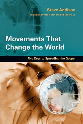 Movements That Change the World: Five Keys to Spreading the Gospel (Paperback)