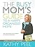 The Busy Mom's Guide to a Happy, Organized Home: Fast Solutions to Hundreds of Everyday Dilemmas