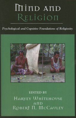 Mind and Religion: Psychological and Cognitive Foundations of Religion: Psychological and Cognitive Foundations of Religion (Cognitive Science of Religion)
