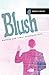 Blush: Politics and other unnatural acts