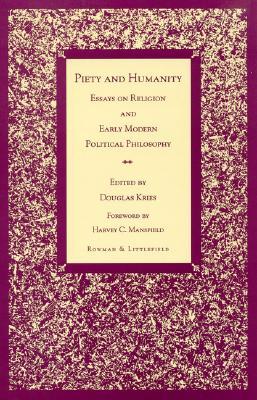 Piety and Humanity: Essays on Religion in Early Modern Political Philosophy (Paperback)