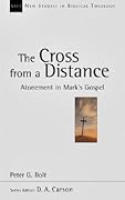 The Cross From a Distance: Atonement in Mark's Gospel