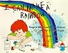 I Can Make a Rainbow: Things to Create and Do...for Children and Their Grown Up Friends I Can Make a Rainbow: Things to Create and Do...for Children and Their Grown Up Friends