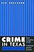 Crime In Texas: Your Complete Guide To The Criminal Justice System