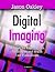 Digital Imaging: A Primer for Radiographers, Radiologists and Health Care Professionals