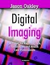 Digital Imaging: A Primer for Radiographers, Radiologists and Health Care Professionals
