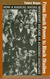 From Black Power to Black Studies: How a Radical Social Movement Became an Academic Discipline