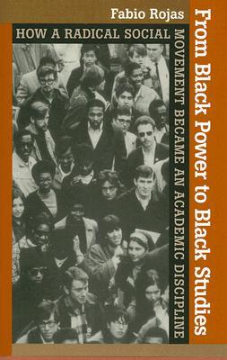 From Black Power to Black Studies: How a Radical Social Movement Became an Academic Discipline (Hardcover)