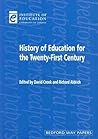 A History of Education for the Twenty-First Century (Bedford Way Papers, 14)