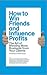How to Win Friends and Influence Profits: The Art of Winning More Business from Your Clients