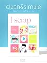 Clean & Simple Scrapbooking/The Sequel