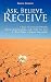 Ask, Believe, Receive: 7 Da...