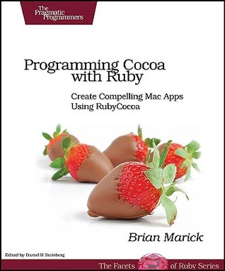 Programming Cocoa with Ruby: Create Compelling Mac Apps Using RubyCocoa (The Facets of Ruby Series)