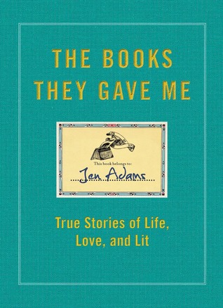 The Books They Gave Me: True Stories of Life, Love, and Lit (Hardcover)