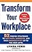 Transform Your Workplace: 52 Proven Strategies to Motivate, Energize, and Kick Productivity Up to the Next Level
