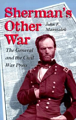 Sherman's Other War: The General and the Civil War Press, Revised Edition (Paperback)