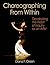 Choreographing From Within: Developing the Habit of Inquiry as an Artist