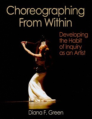 Choreographing From Within: Developing the Habit of Inquiry as an Artist (Paperback)
