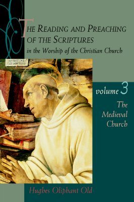 The Reading and Preaching of the Scriptures in the Worship of the Christian Church, Volume 3: The Medieval Church (Paperback)