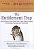 The Entitlement Trap: How to Rescue Your Child with a New Family System of Choosing, Earning, and Ownership