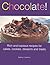 Chocolate!: Rich and Luscious Recipes for Cakes, Cookies, Desserts and Treats