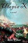 Utopia X: a novel Utopia X: a novel