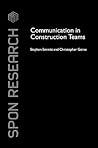 Communication in Construction Teams (Spon Research) Communication in Construction Teams (Spon Research)