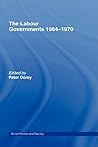 The Labour Governments 1964-1970 (British Politics and Society)