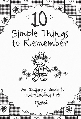 10 Simple Things to Remember: An Inspiring Guide to Understanding Life (Paperback)
