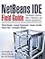 NetBeans IDE Field Guide: Developing Desktop, Web, Enterprise, And Mobile Applications