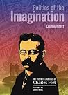 Politics of the Imagination: The Life, Work and Ideas of Charles Fort (Critical Vision)