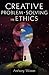 Creative Problem-Solving in Ethics (Oxford Paperback Reference)