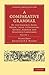 A Comparative Grammar of the Sanscrit, Zend, Greek, Latin, Lithuanian, Gothic, German, and Sclavonic Languages 3 Volume Paperback Set (Cambridge Library Collection - Linguistics)