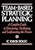 Team-Based Strategic Planning: A Complete Guide to Structuring, Facilitating, and Implementing the Process
