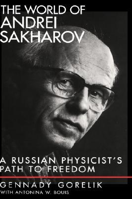 The World of Andrei Sakharov: A Russian Physicist's Path to Freedom (Hardcover)