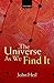 The Universe As We Find It