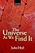 The Universe As We Find It by John Heil