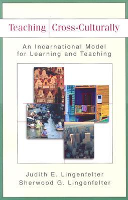 Teaching Cross-Culturally: An Incarnational Model for Learning and Teaching (Paperback)