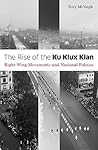The Rise of the Ku Klux Klan: Right-Wing Movements and National Politics (Volume 32) (Social Movements, Protest and Contention)