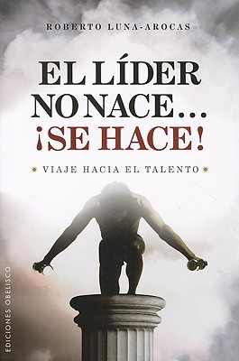 El líder no nace... ¡Se hace! (Paperback)