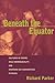 Beneath the Equator by Richard G. Parker
